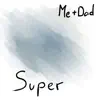 Me and Dad - Super - Single